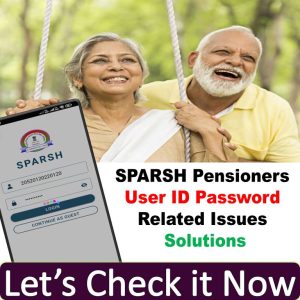 SPARSH Pensioners User ID Password Related Issues Solutions