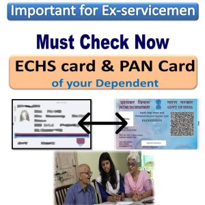 Exservicemen Must Check this with ECHS card and PAN card of the Dependents