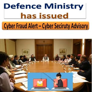 Defence Ministry issued Cyber Fraud Alert - Security Advisory