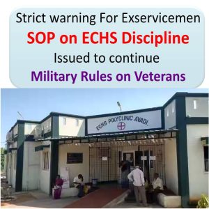 Strict warning For Exservicemen - SOP on ECHS Discipline Issued to continue Military Rules on Veterans