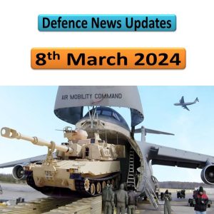 Indian Defence News Updates : 8 March 2024
