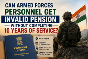 Can Armed Forces Personnel Get Invalid Pension Without Completing 10 Years of Service?
