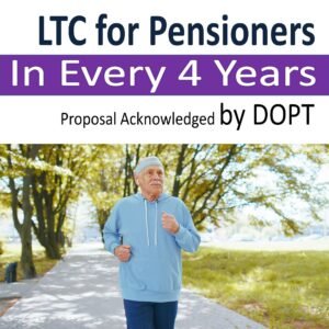 LTC for Pensioner in Every 4 Years : Letter Acknowldged by Govt
