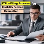 Step-by-Step Guide to Claim Disability Pension Exemption in Both Old and New Tax Regimes of ITR e Filing