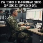 Pay Fixation of Ex Combatant Clerk : DoP sought Data of Exservicemen