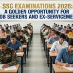 SSC Examinations 2026: A Golden Opportunity for Job Seekers and Ex-Servicemen