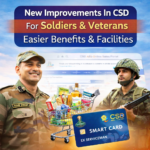 CSD में नए बदलाव – सैनिकों और Veterans के लिए सुविधाएँ हुईं और आसान