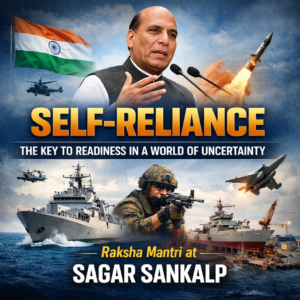Self-Reliance the Only Way to Stay Ready in a World of Uncertainty: Raksha Mantri at Sagar Sankalp Maritime Dialogue