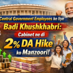 Central Government Employees ke liye Badi Khushkhabri: Cabinet ne di 2% DA Hike ko Manzoori!