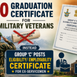 No Graduation Certificate for Military Veterans : Instead Group ‘C’ Posts Eligibility/ Employability Certificate for Ex-Servicemen