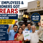 Govt Employees & Pensioners got Arrears : Delhi High Court Judgment Implemented, Major Relief for Eligible Government Employees