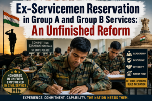 Ex-Servicemen Reservation in Group A and Group B Services: An Unfinished Reform