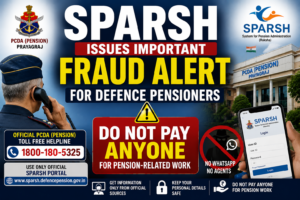SPARSH Issues Important Fraud Alert for Defence Pensioners: Do Not Pay Anyone for Pension-Related Work