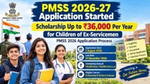 PMSS 2026-27 Application Started: Scholarship Up to ₹36,000 Per Year for Children of Ex-Servicemen – Eligibility, Courses, Documents & Online Application